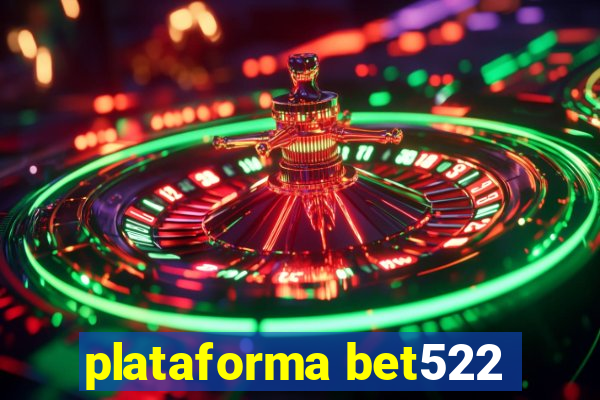 plataforma bet522